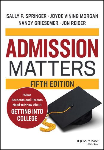 Admission Matters: What Students and Parents Need to Know About Getting into College. 5th edition