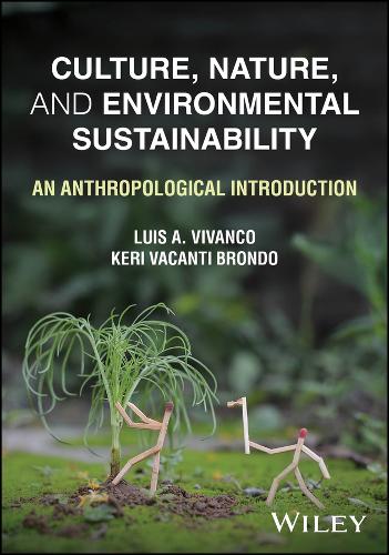 Culture, Nature, and Environmental Sustainability: An Anthropological Introduction.