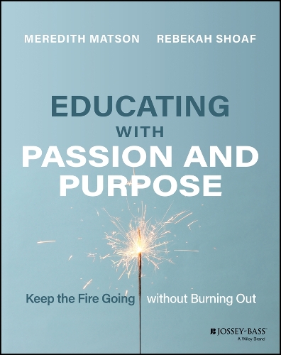 Educating with Passion and Purpose: Keep the Fire Going without Burning Out.
