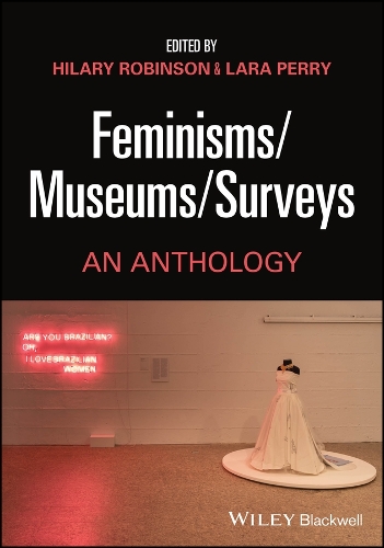 Feminisms/Museums/Surveys: An Anthology.
