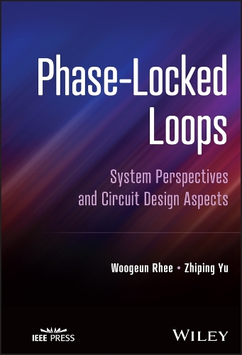Phase-Locked Loops: System Perspectives and Circui t Design Aspects