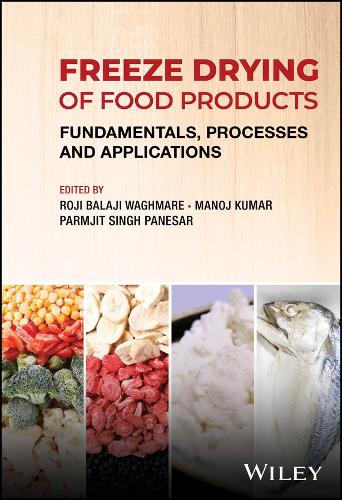 Freeze Drying of Food Products: Fundamentals, Proc esses and Applications