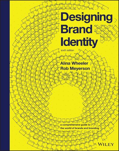Designing Brand Identity: A Comprehensive Guide to the World of Brands and Branding 6th ed.