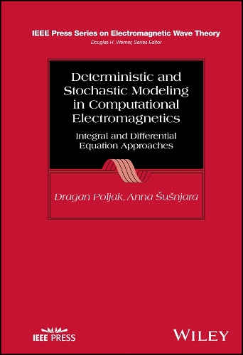 Deterministic and Stochastic Modeling in Computati onal Electromagnetics: Integral and Differential E quation Approaches