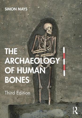 The Archaeology of Human Bones. 3rd edition