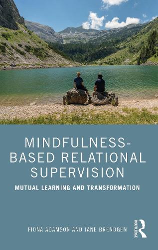 Mindfulness-Based Relational Supervision: Mutual Learning and Transformation.