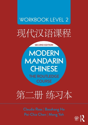 Modern Mandarin Chinese: The Routledge Course Workbook Level 2. 2nd edition