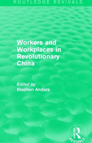 Workers and Workplaces in Revolutionary China.