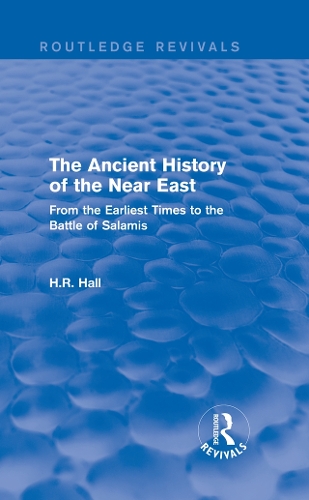 The Ancient History of the Near East: From the Earliest Times to the Battle of Salamis.