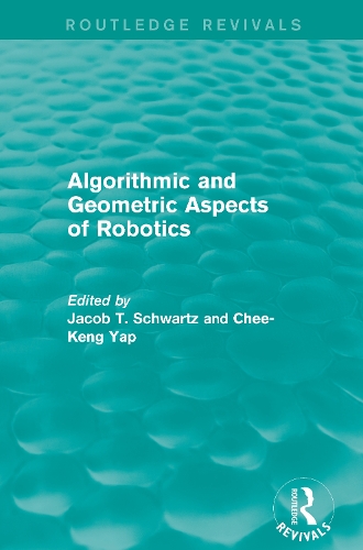 Algorithmic and Geometric Aspects of Robotics (Routledge Revivals).