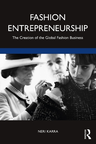 Fashion Entrepreneurship: The Creation of the Global Fashion Business.