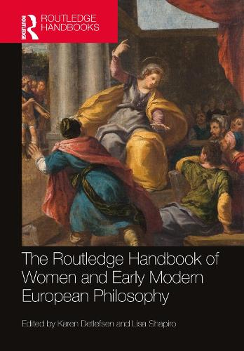 The Routledge Handbook of Women and Early Modern European Philosophy.