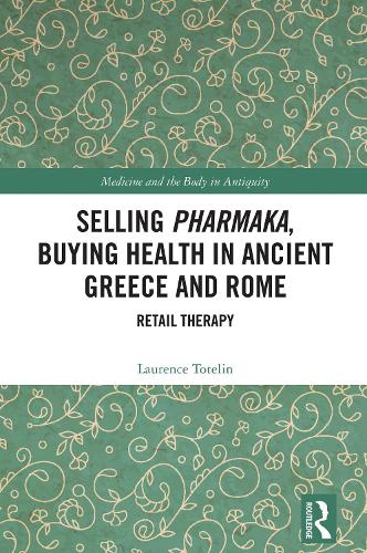 Selling Pharmaka, Buying Health in Ancient Greece and Rome