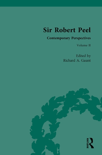 Sir Robert Peel: Contemporary Perspectives. Volume 2.