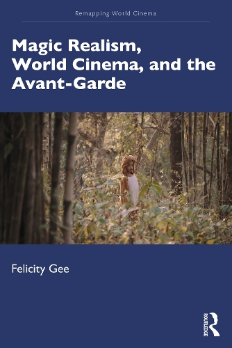 Magic Realism, World Cinema, and the Avant-Garde.