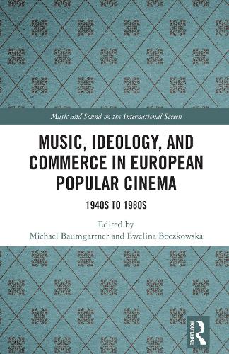 Music, Ideology, and Commerce in European Popular Cinema