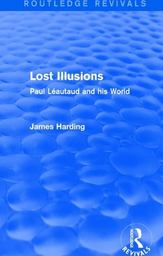 Routledge Revivals: Lost Illusions (1974): Paul Leautaud and his World.