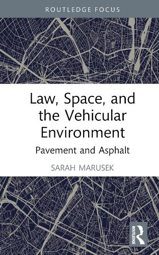 Law, Space, and the Vehicular Environment: Pavement and Asphalt.