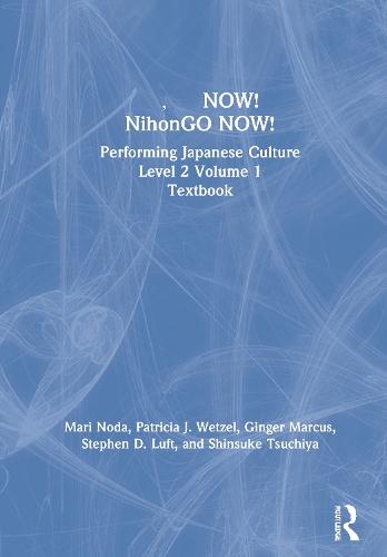 ???NOW! NihonGO NOW!: Performing Japanese Culture - Level 2 Volume 1 Textbook.
