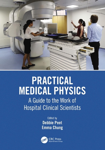Practical Medical Physics: A Guide to the Work of Hospital Clinical Scientists.