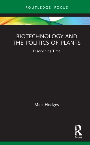 Biotechnology and the Politics of Plants: Disciplining Time.