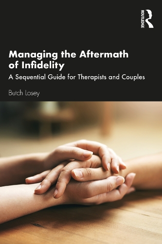 Managing the Aftermath of Infidelity: A Sequential Guide for Therapists and Couples.