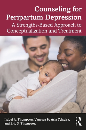Counseling for Peripartum Depression: A Strengths-Based Approach to Conceptualization and Treatment.