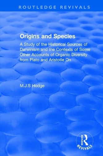 Origins and Species: A Study of the Historical Sources of Darwinism and the Contexts of Some Other Accounts of Organic Diversity from Plato and Aristotle On.