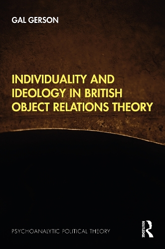 Individuality and Ideology in British Object Relations Theory.