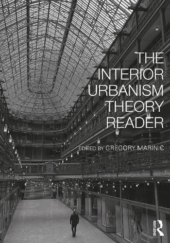 The Interior Urbanism Theory Reader.