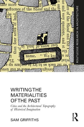 Writing the Materialities of the Past: Cities and the Architectural Topography of Historical Imagination.