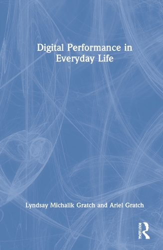 Digital Performance in Everyday Life.