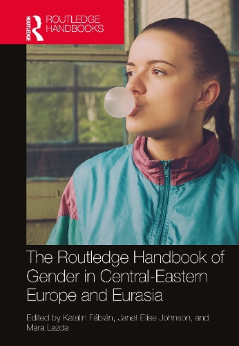 The Routledge Handbook of Gender in Central-Eastern Europe and Eurasia.
