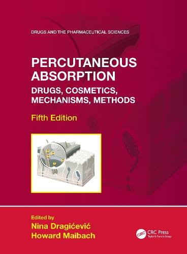 Percutaneous Absorption: Drugs, Cosmetics, Mechanisms, Methods. 5th edition