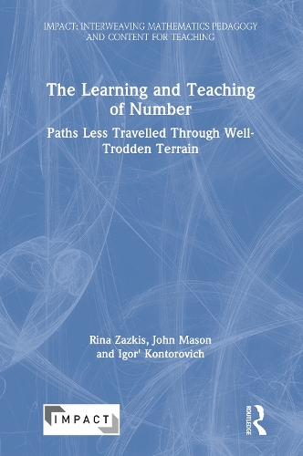 The Learning and Teaching of Number: Paths Less Travelled Through Well-Trodden Terrain.