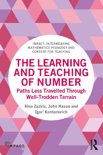 The Learning and Teaching of Number: Paths Less Travelled Through Well-Trodden Terrain.