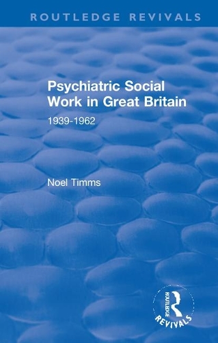Psychiatric Social Work in Great Britain: 1939-1962.