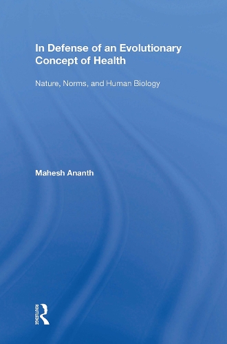 In Defense of an Evolutionary Concept of Health: Nature, Norms, and Human Biology.