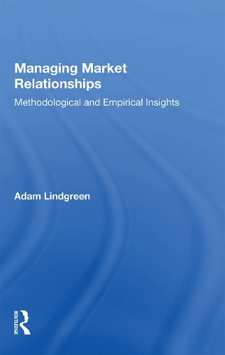 Managing Market Relationships: Methodological and Empirical Insights.