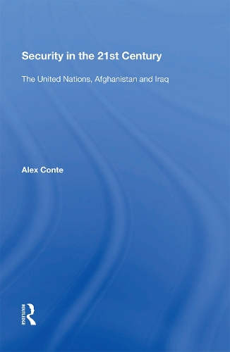 Security in the 21st Century: The United Nations, Afghanistan and Iraq.