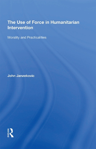 The Use of Force in Humanitarian Intervention: Morality and Practicalities.