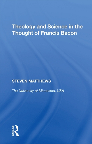 Theology and Science in the Thought of Francis Bacon.