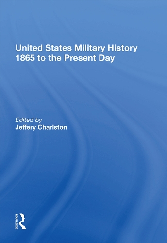 United States Military History 1865 to the Present Day.