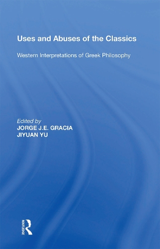 Uses and Abuses of the Classics: Western Interpretations of Greek Philosophy.