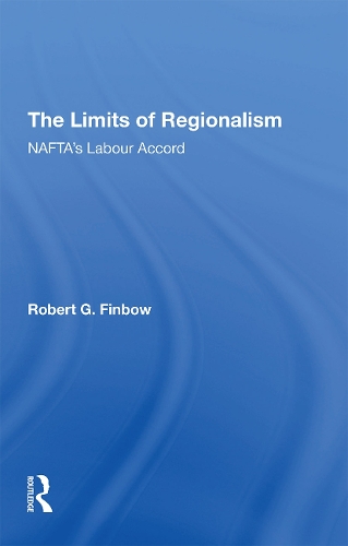 The Limits of Regionalism: NAFTA's Labour Accord.
