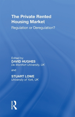 The Private Rented Housing Market: Regulation or Deregulation?.