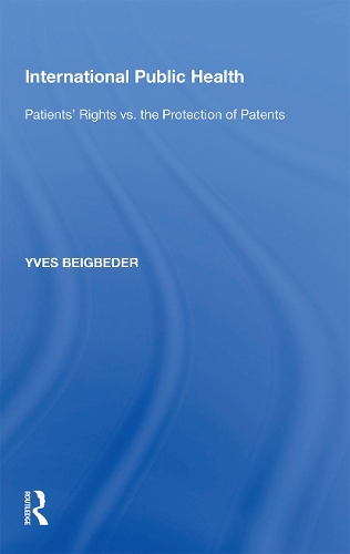 International Public Health: Patients' Rights vs. the Protection of Patents.