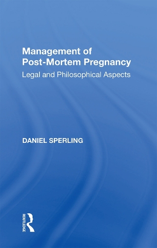 Management of Post-Mortem Pregnancy: Legal and Philosophical Aspects.