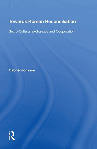 Towards Korean Reconciliation: Socio-Cultural Exchanges and Cooperation.