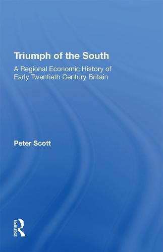 Triumph of the South: A Regional Economic History of Early Twentieth Century Britain.